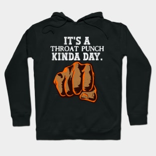 Funny Sarcasm Introvert Gag It's A Throat Punch Kinda Day Hoodie